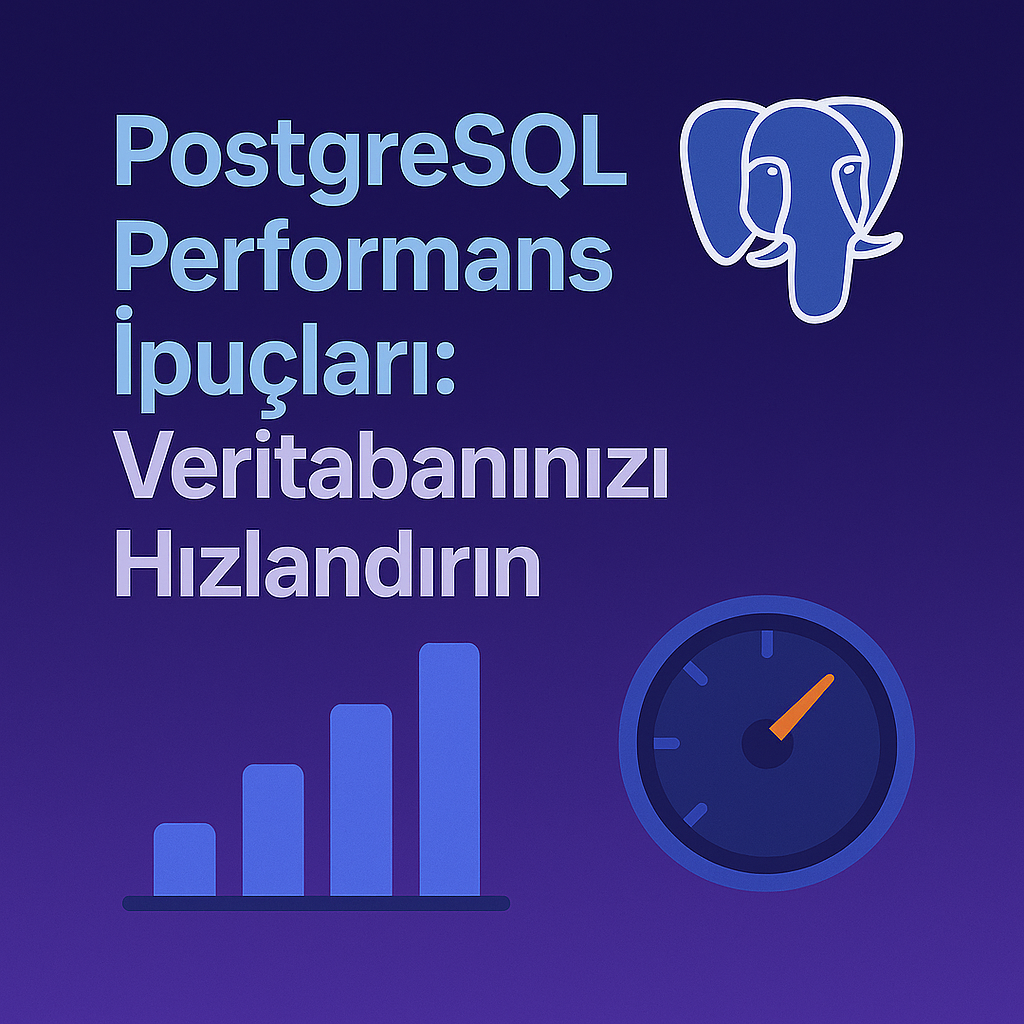 PostgreSQL Performans İpuçları: Veritabanınızı Hızlandırın!